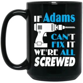 Adams Can Fix It All Best Personalised Adams Name Gift Ideas 15 oz Black Mug