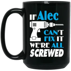 Alec Can Fix It All Best Personalised Alec Name Gift Ideas 15 oz Black Mug