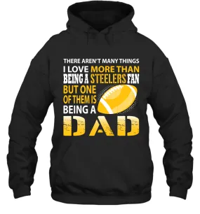 I Love More Than Being A Pittsburgh Steelers Fan Being A Dad Football Hoodie