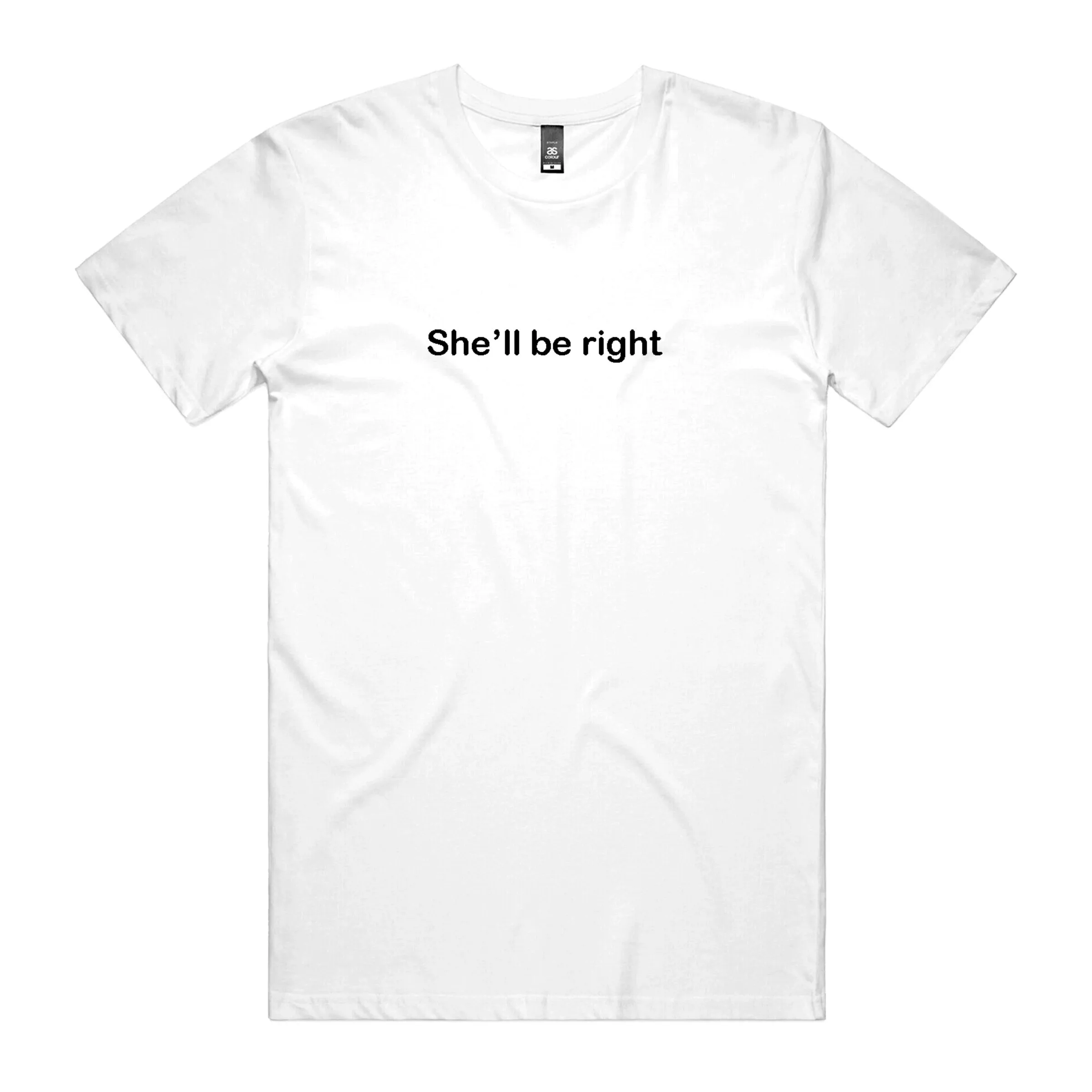 She'll Be Right T-Shirt